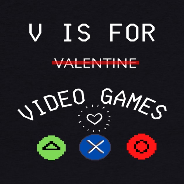 V IS FOR GAMING ,  FUNNY GAMER VALENTINES DAY 2022 GIFT IDEA by flooky